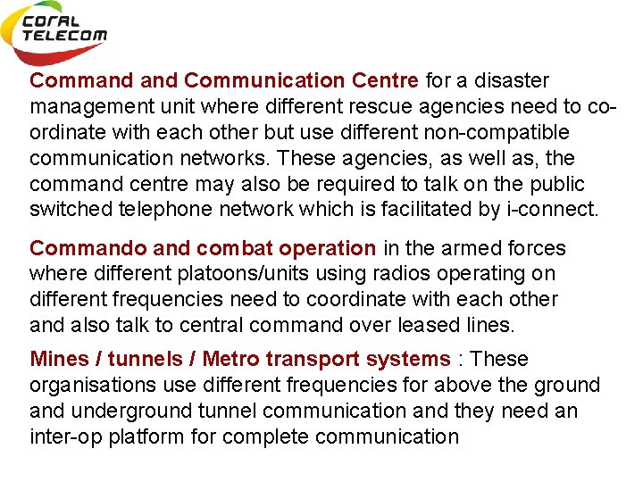 Command Communication Centre for a disaster management unit where different rescue agencies need to