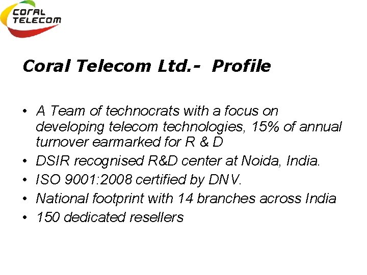 Coral Telecom Ltd. - Profile • A Team of technocrats with a focus on