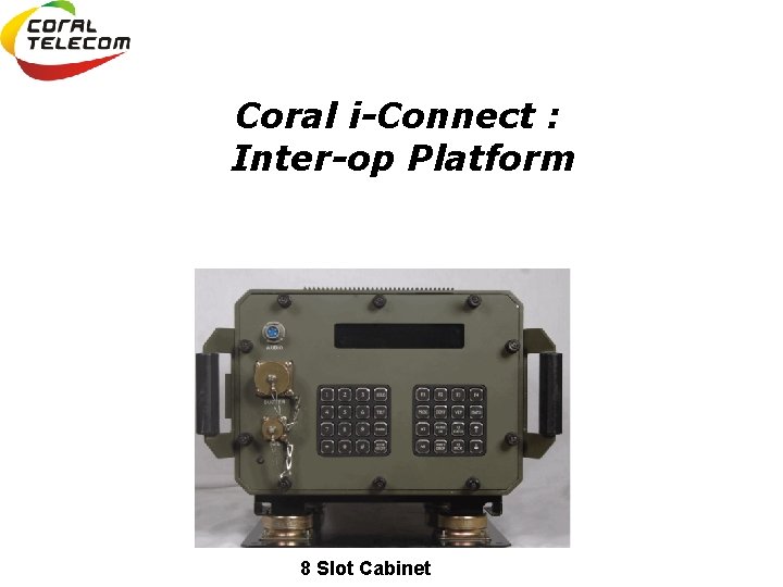 Coral i-Connect : Inter-op Platform 8 Slot Cabinet 