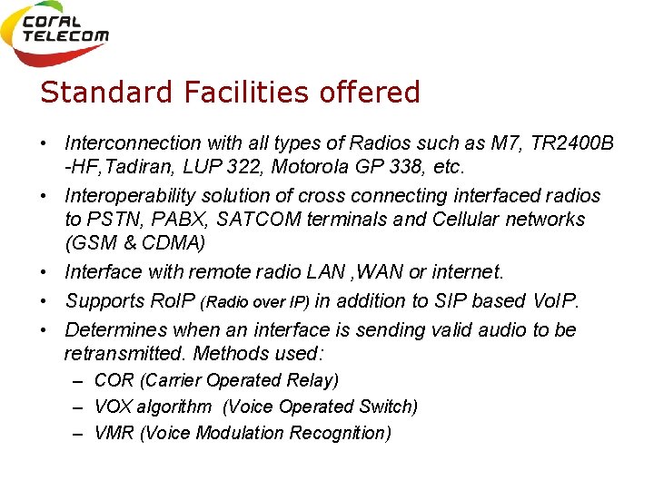 Standard Facilities offered • Interconnection with all types of Radios such as M 7,