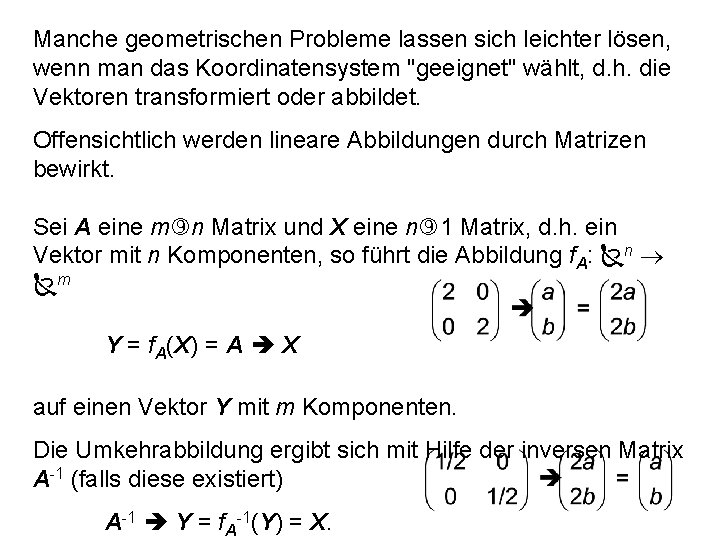 Manche geometrischen Probleme lassen sich leichter lösen, wenn man das Koordinatensystem "geeignet" wählt, d.