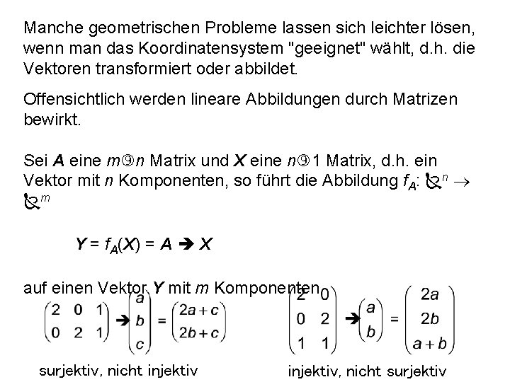 Manche geometrischen Probleme lassen sich leichter lösen, wenn man das Koordinatensystem "geeignet" wählt, d.