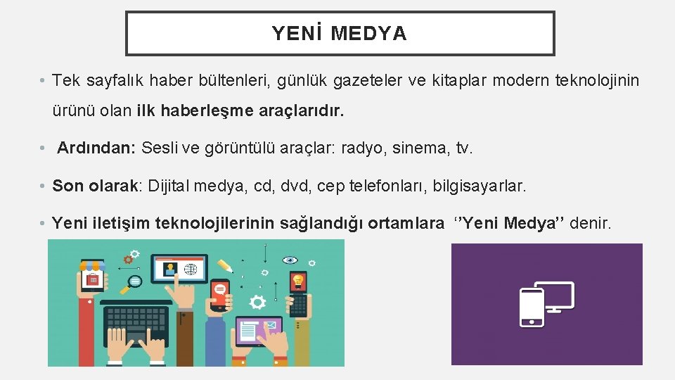 YENİ MEDYA • Tek sayfalık haber bültenleri, günlük gazeteler ve kitaplar modern teknolojinin ürünü