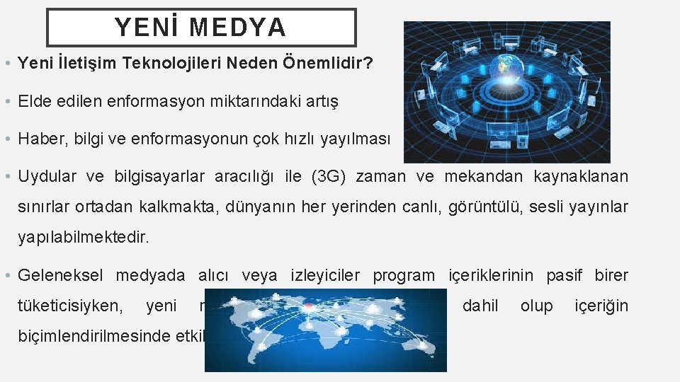 YENİ MEDYA • Yeni İletişim Teknolojileri Neden Önemlidir? • Elde edilen enformasyon miktarındaki artış