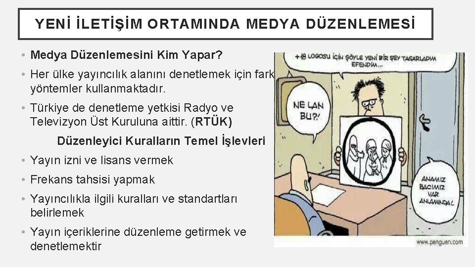 YENİ İLETİŞİM ORTAMINDA MEDYA DÜZENLEMESİ • Medya Düzenlemesini Kim Yapar? • Her ülke yayıncılık