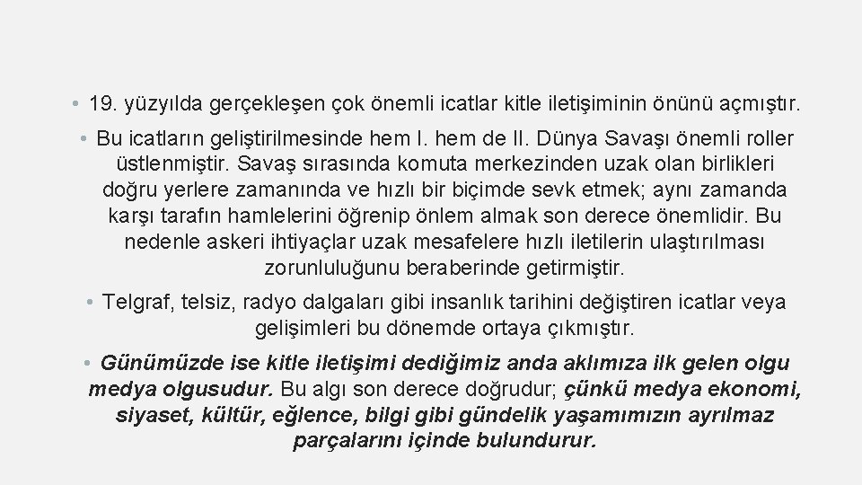  • 19. yüzyılda gerçekleşen çok önemli icatlar kitle iletişiminin önünü açmıştır. • Bu