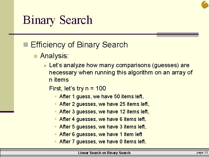 Binary Search n Efficiency of Binary Search n Analysis: n Let’s analyze how many Binary Search n Efficiency of Binary Search n Analysis: n Let’s analyze how many