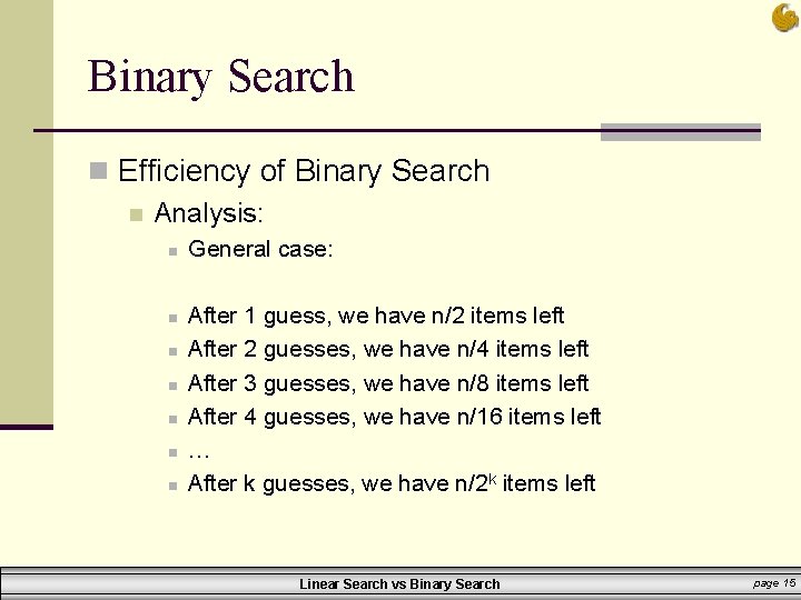 Binary Search n Efficiency of Binary Search n Analysis: n n n n General Binary Search n Efficiency of Binary Search n Analysis: n n n n General