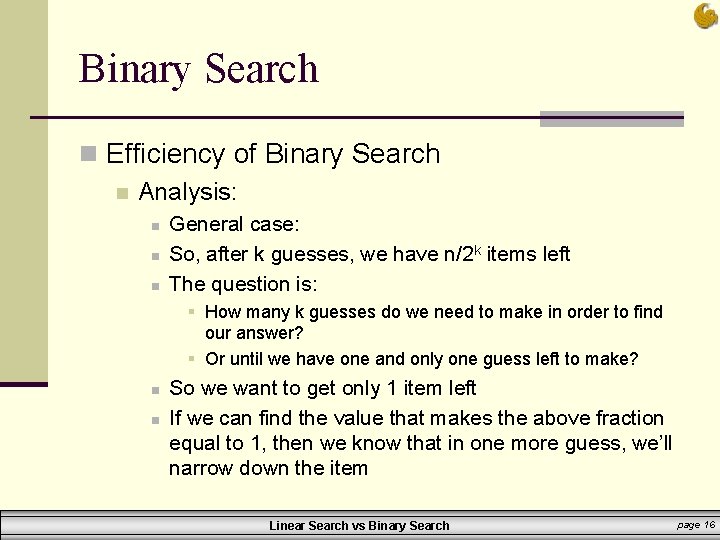Binary Search n Efficiency of Binary Search n Analysis: n n n General case: Binary Search n Efficiency of Binary Search n Analysis: n n n General case: