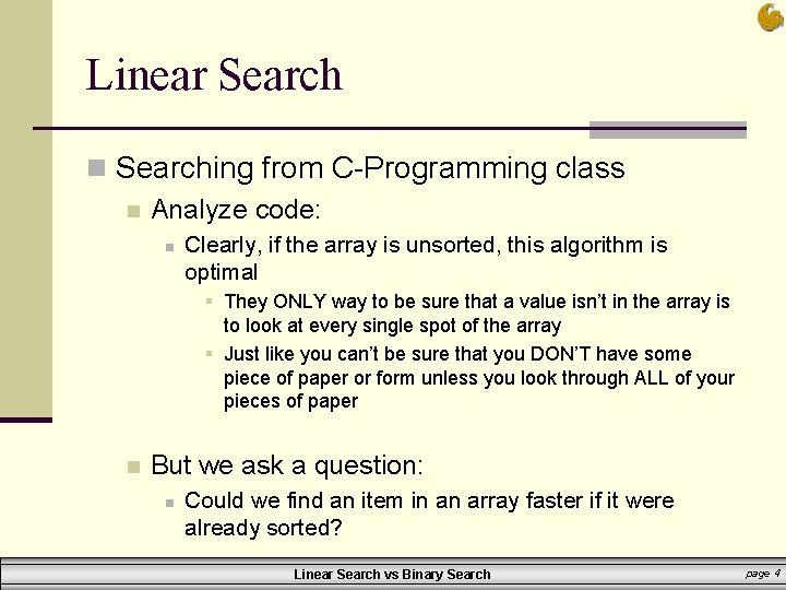 Linear Search n Searching from C-Programming class n Analyze code: n Clearly, if the Linear Search n Searching from C-Programming class n Analyze code: n Clearly, if the