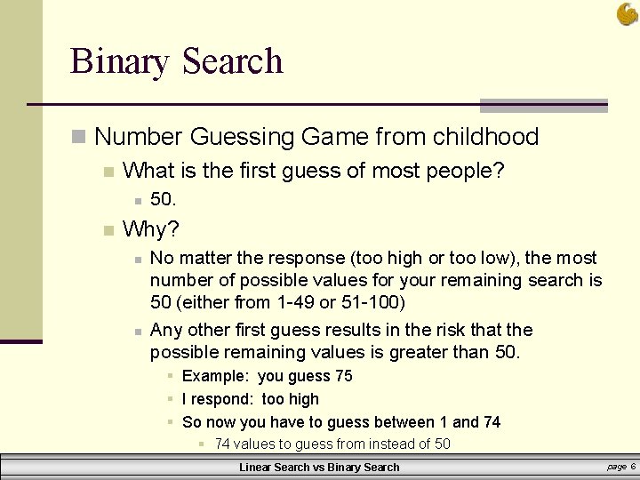 Binary Search n Number Guessing Game from childhood n What is the first guess Binary Search n Number Guessing Game from childhood n What is the first guess