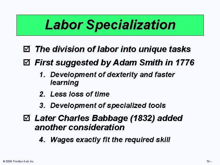 Labor Specialization þ The division of labor into unique tasks þ First suggested by