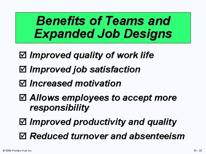 Benefits of Teams and Expanded Job Designs þ Improved quality of work life þ