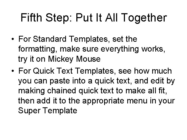 Fifth Step: Put It All Together • For Standard Templates, set the formatting, make Fifth Step: Put It All Together • For Standard Templates, set the formatting, make