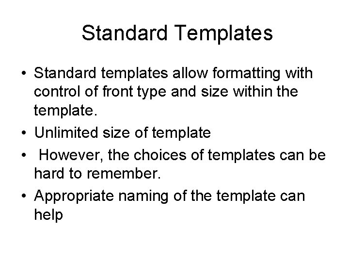 Standard Templates • Standard templates allow formatting with control of front type and size Standard Templates • Standard templates allow formatting with control of front type and size