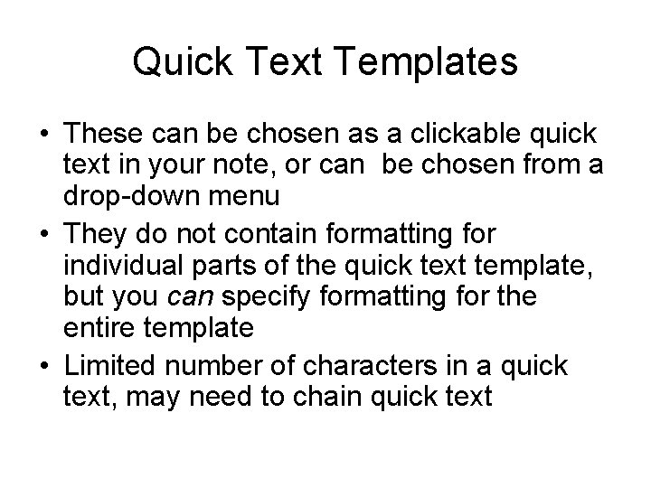 Quick Text Templates • These can be chosen as a clickable quick text in Quick Text Templates • These can be chosen as a clickable quick text in
