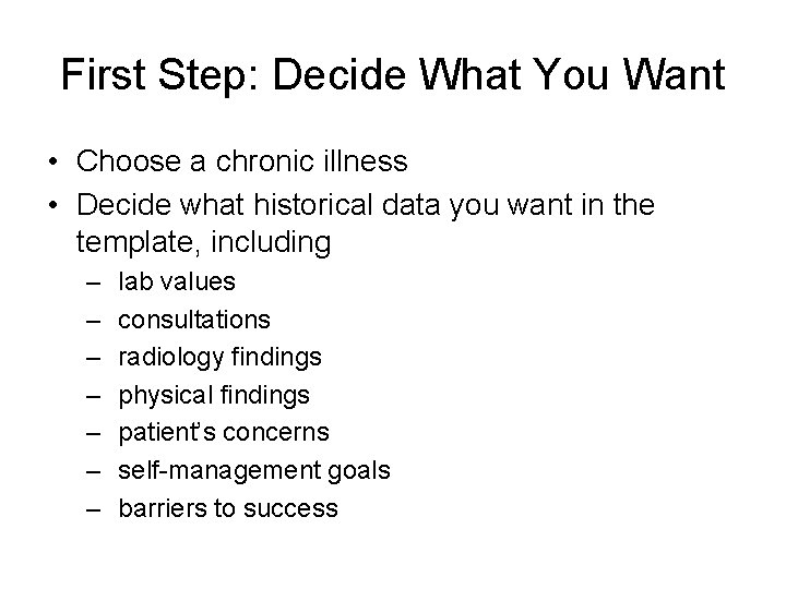 First Step: Decide What You Want • Choose a chronic illness • Decide what First Step: Decide What You Want • Choose a chronic illness • Decide what