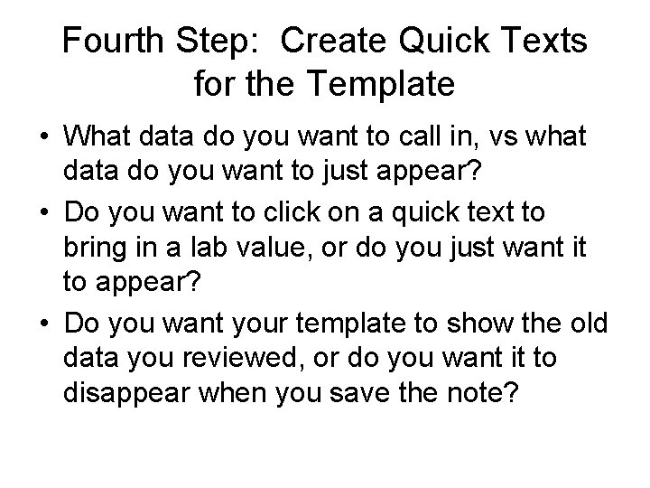 Fourth Step: Create Quick Texts for the Template • What data do you want Fourth Step: Create Quick Texts for the Template • What data do you want