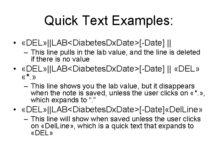 Quick Text Examples: • «DEL» ||LAB<Diabetes. Dx. Date>[-Date] || – This line pulls in