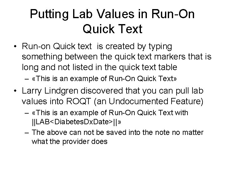 Putting Lab Values in Run-On Quick Text • Run-on Quick text is created by Putting Lab Values in Run-On Quick Text • Run-on Quick text is created by