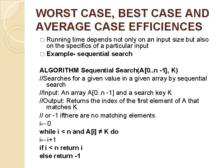 WORST CASE, BEST CASE AND AVERAGE CASE EFFICIENCES � Running time depends not only