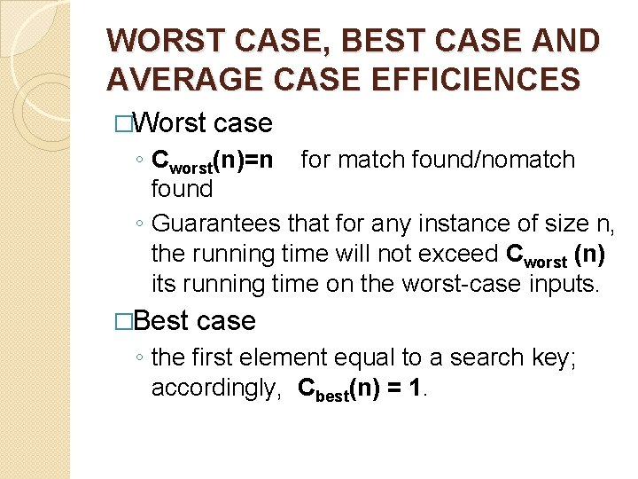 WORST CASE, BEST CASE AND AVERAGE CASE EFFICIENCES �Worst case ◦ Cworst(n)=n for match