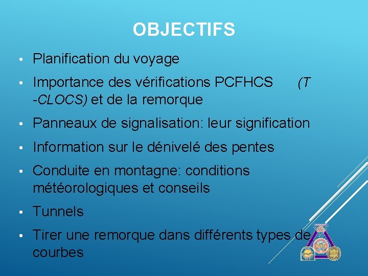 OBJECTIFS • Planification du voyage • Importance des vérifications PCFHCS -CLOCS) et de la