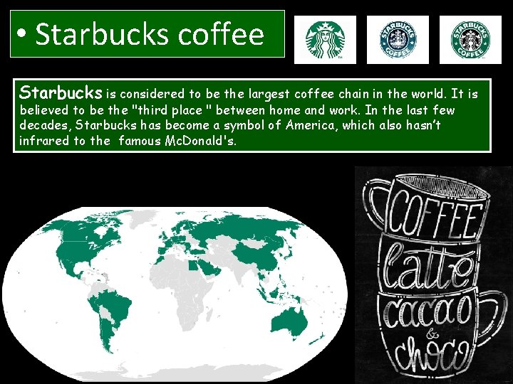  • Starbucks coffee Starbucks is considered to be the largest coffee chain in
