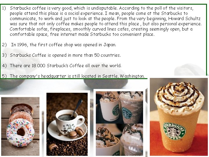 1) Starbucks coffee is very good, which is undisputable. According to the poll of