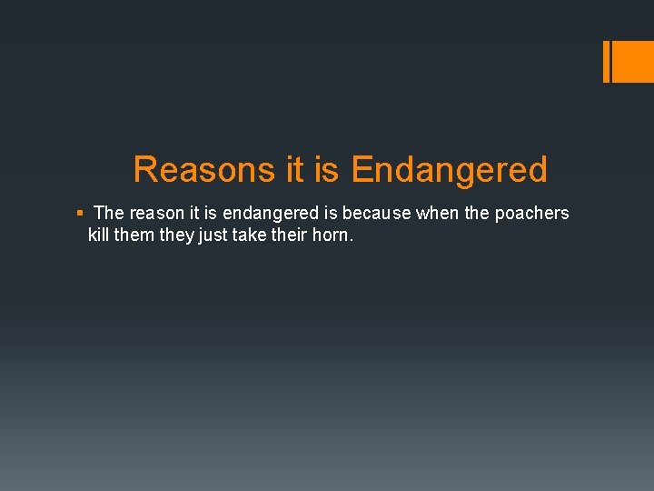 Reasons it is Endangered § The reason it is endangered is because when the