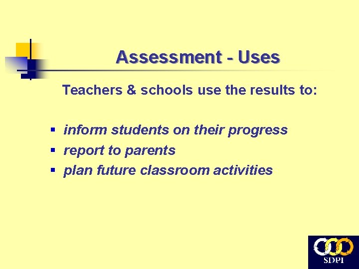 Assessment - Uses Teachers & schools use the results to: § inform students on