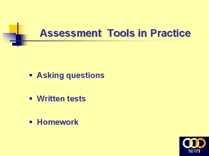 Assessment Tools in Practice § Asking questions § Written tests § Homework 20 