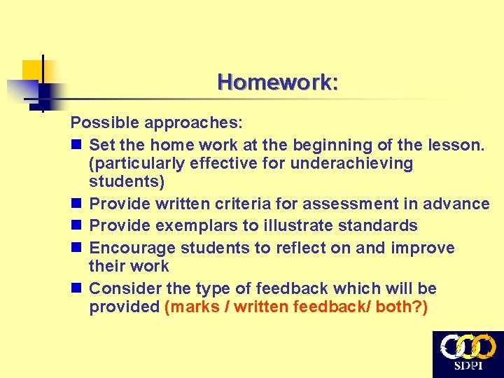 Homework: Possible approaches: n Set the home work at the beginning of the lesson.