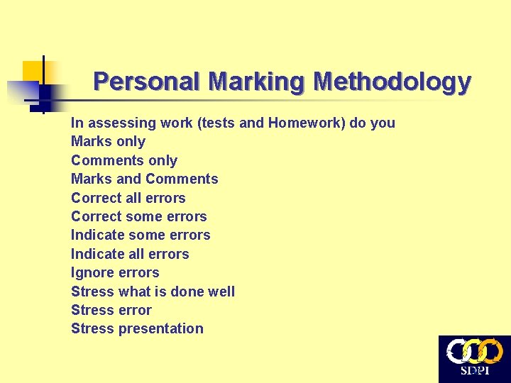 Personal Marking Methodology In assessing work (tests and Homework) do you Marks only Comments