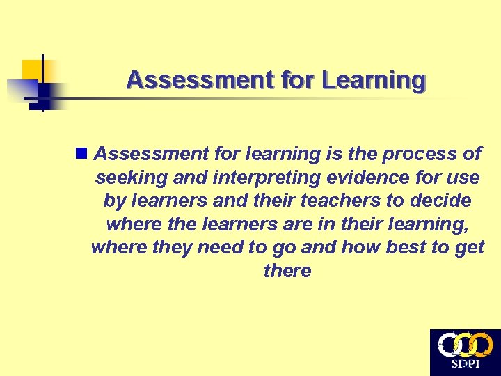 Assessment for Learning n Assessment for learning is the process of seeking and interpreting