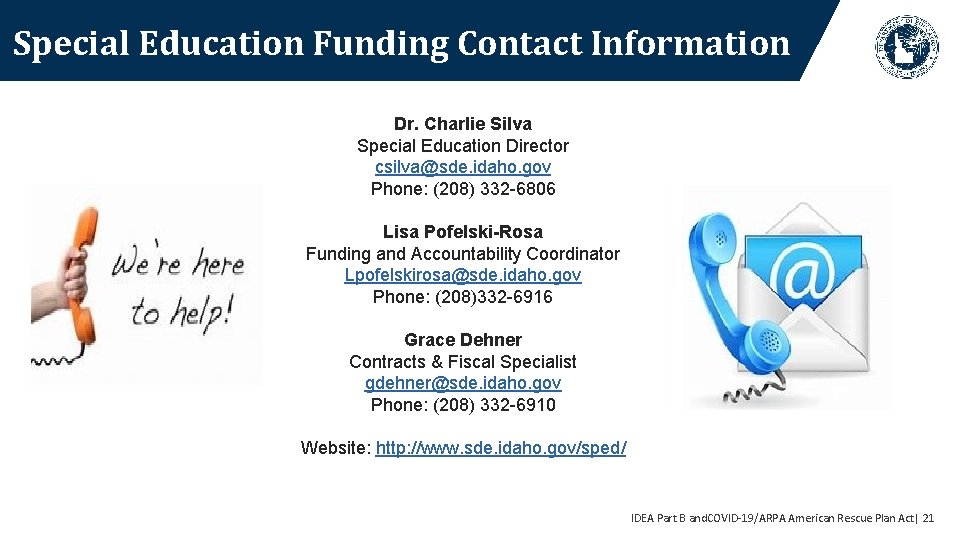 Special Education Funding Contact Information Dr. Charlie Silva Special Education Director csilva@sde. idaho. gov