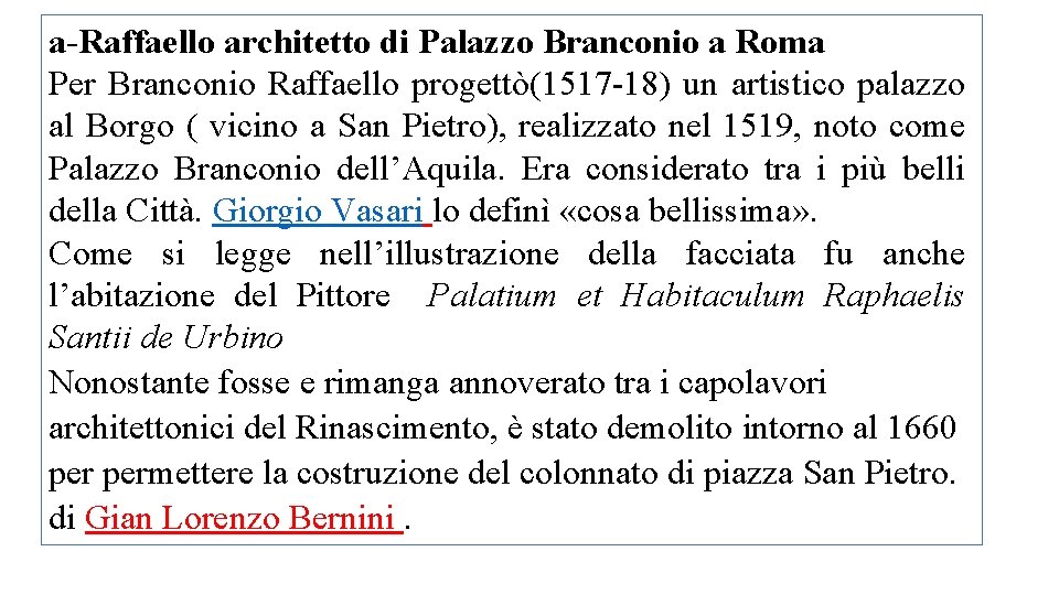 a-Raffaello architetto di Palazzo Branconio a Roma Per Branconio Raffaello progettò(1517 -18) un artistico