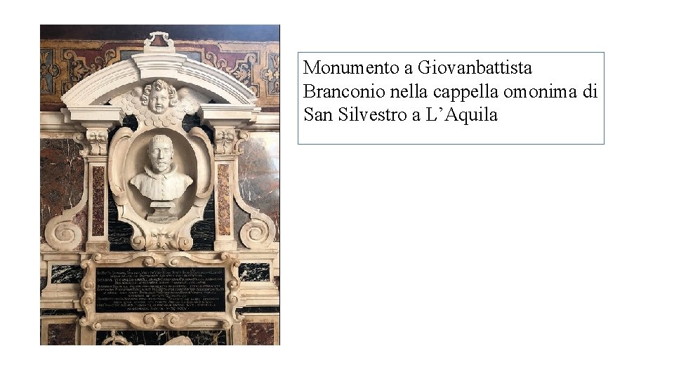 Monumento a Giovanbattista Branconio nella cappella omonima di San Silvestro a L’Aquila 