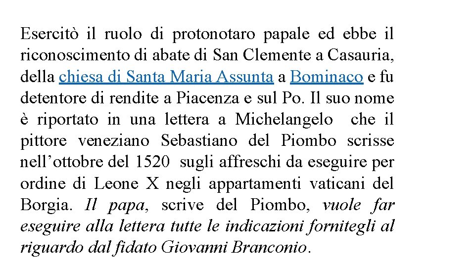 Esercitò il ruolo di protonotaro papale ed ebbe il riconoscimento di abate di San