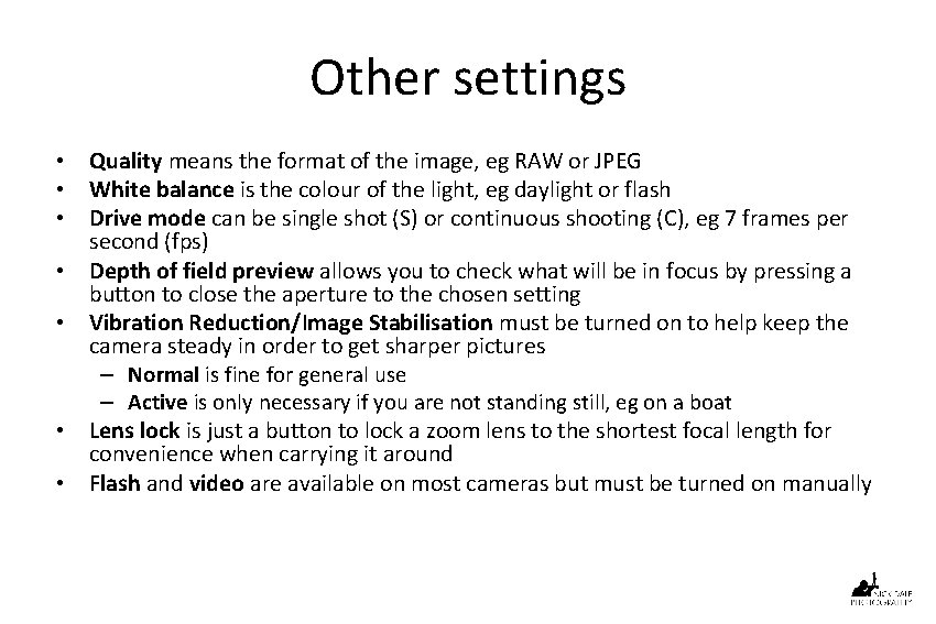 Other settings • Quality means the format of the image, eg RAW or JPEG