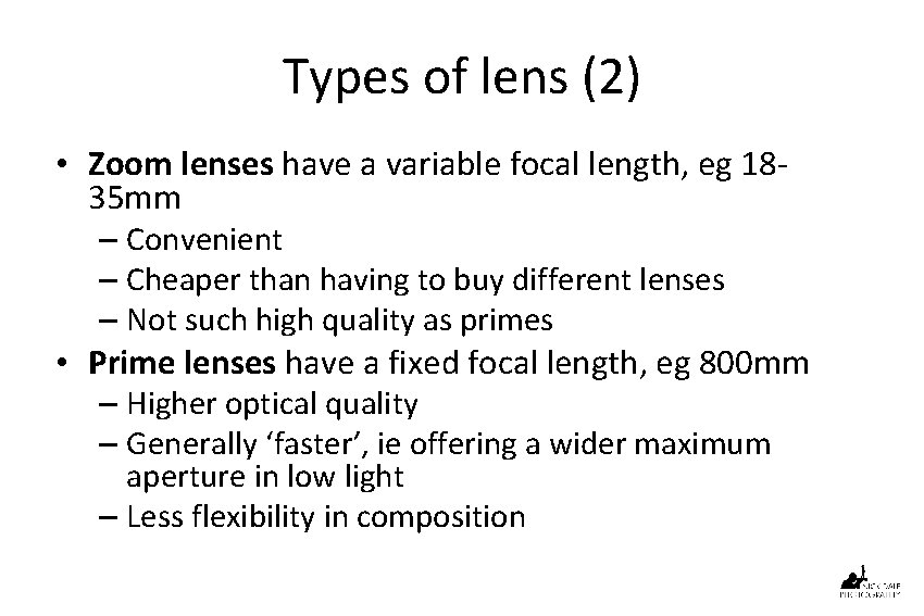 Types of lens (2) • Zoom lenses have a variable focal length, eg 1835