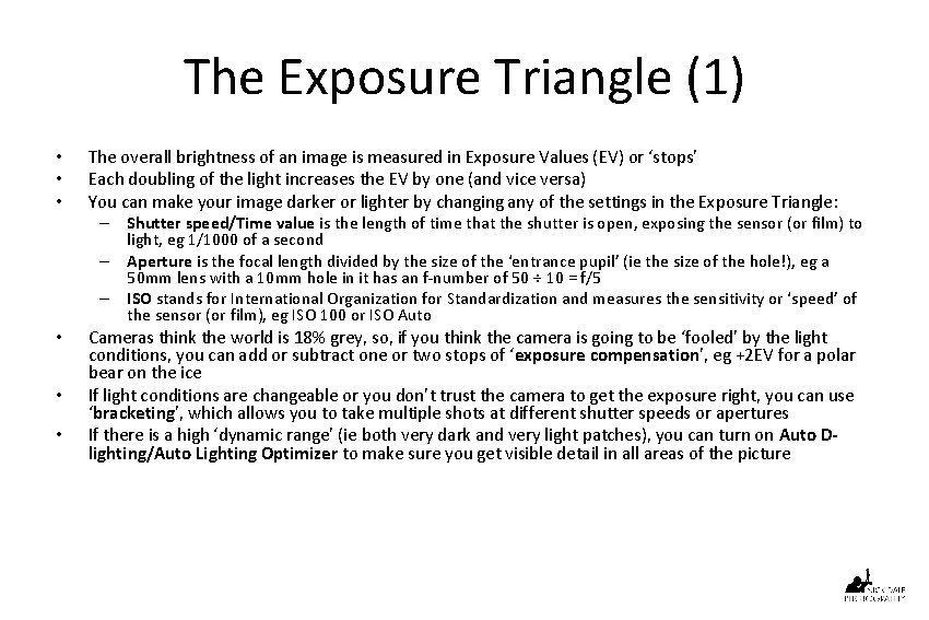 The Exposure Triangle (1) • • • The overall brightness of an image is