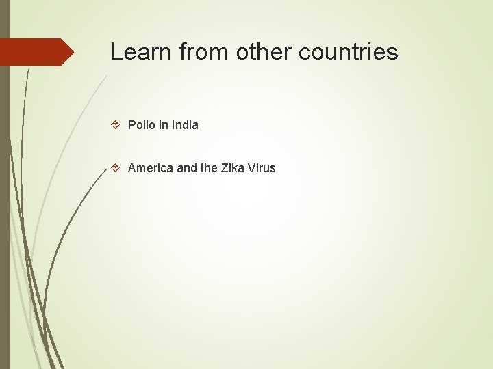 Learn from other countries Polio in India America and the Zika Virus 