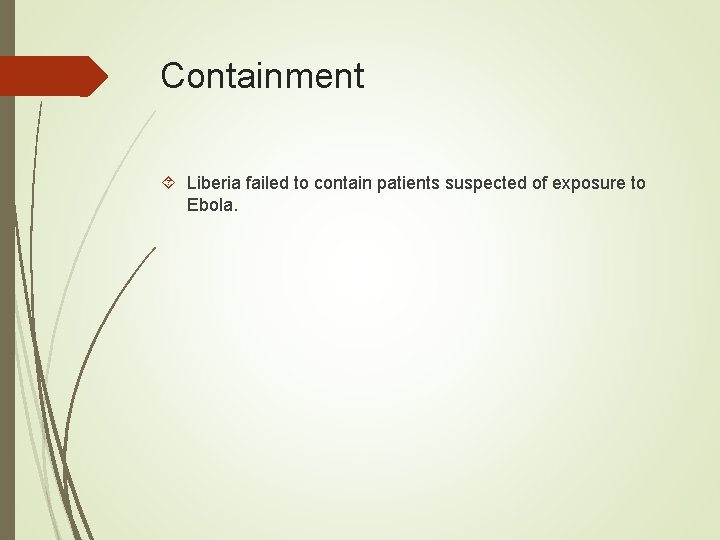 Containment Liberia failed to contain patients suspected of exposure to Ebola. 