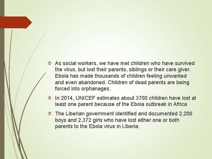  As social workers, we have met children who have survived the virus, but