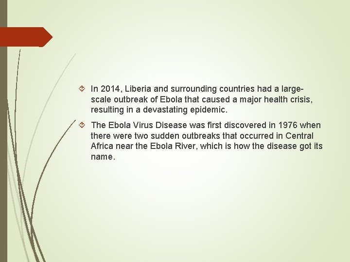  In 2014, Liberia and surrounding countries had a largescale outbreak of Ebola that