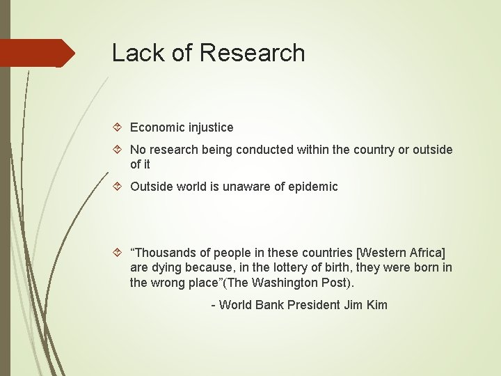 Lack of Research Economic injustice No research being conducted within the country or outside