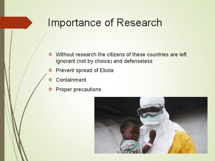 Importance of Research Without research the citizens of these countries are left ignorant (not