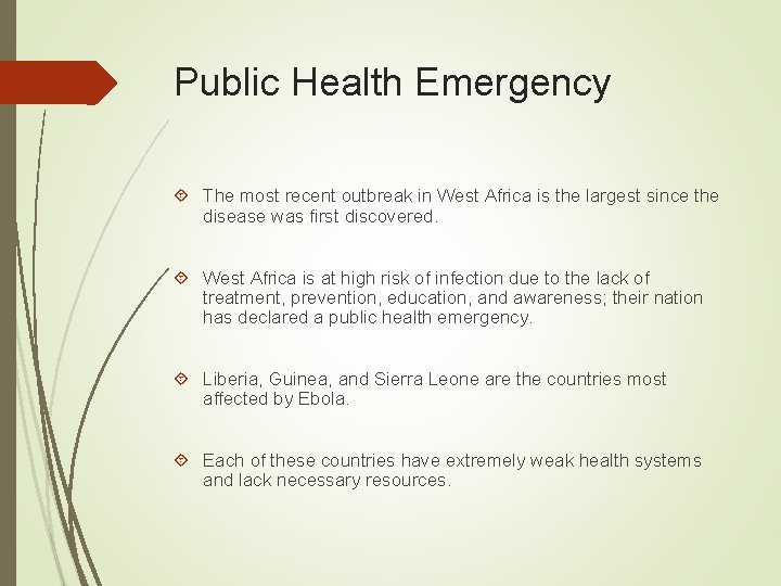 Public Health Emergency The most recent outbreak in West Africa is the largest since