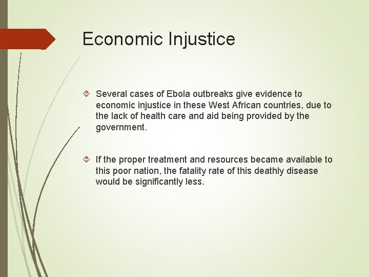 Economic Injustice Several cases of Ebola outbreaks give evidence to economic injustice in these
